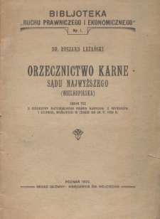 Orzecznictwo karne Sądu Najwyższego (Wielkopolska) : zbi&oacute;r tez z dziedziny materjalnego prawa karnego z wyrok&oacute;w i uchwał, wydanych w czasie od 28 V 1920 r