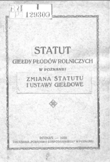 Statut Giełdy Płodów Rolniczych w Poznaniu: zmiana statutu i ustawy giełdowe