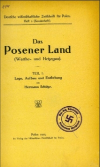 Das Posener Land: (Warthe- und Netzegau). Teil 1, Lage, Aufbau und Entstehung