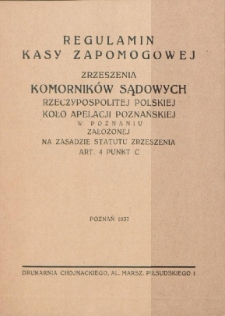 Regulamin Kasy Zapomogowej Zrzeszenia Komorników Sądowych Rzeczypospolitej Polskiej Koło Apelacji Poznańskiej w Poznaniu założonej na zasadzie statutu Zrzeszenia art. 4 punkt c