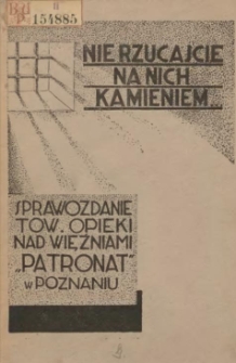 Sprawozdanie Towarzystwa Opieki nad Więźniami "Patronat" w Poznaniu za lata 1931/32-1938/39