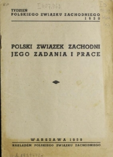 Polski Związek Zachodni : jego zadania i prace