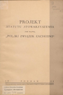 Projekt statutu stowarzyszenia pod nazwą "Polski Związek Zachodni"