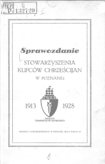 Sprawozdanie Stowarzyszenia Kupców Chrześcijan w Poznaniu 1913-1928