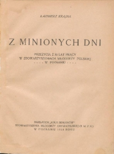 Z minionych dni : przeżycia z 30 lat pracy w stowarzyszeniach młodzieży polskiej w Poznaniu