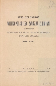 Spis członk&oacute;w Wielkopolskiego Związku Ziemian z dołączeniem podziału na Koła, składu Zarządu i statutu Związku : rok 1933