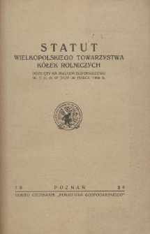 Statut Wielkopolskiego Towarzystwa Kółek Rolniczych : przyjęty na walnem zgromadzeniu W.T.K.R. w dniu 29 marca 1928 r
