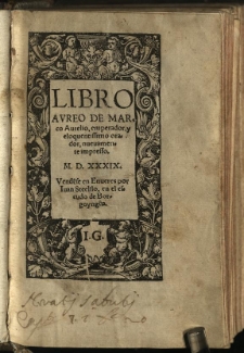 Libro Aureo De Marco Aurelio: emperador, y eloquentissimi orador, nuevamente impresso.