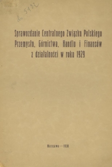 Sprawozdanie Centralnego Związku Polskiego Przemysłu, Górnictwa, Handlu i Finansów z działalności w roku 1929