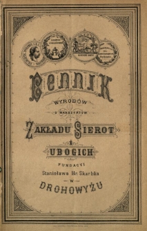 Cennik wyrobów z warsztatów Zakładu Sierot i Ubogich [...] w Drohowyżu.