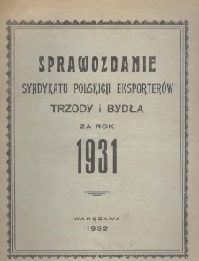 Sprawozdanie Syndykatu Polskich Eksporterów Trzody i Bydła za rok 1931