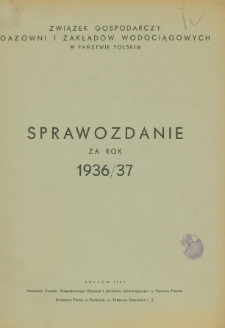Związek Gospodarczy Gazowni i Zakładów Wodociągowych w Państwie Polskim: Sprawozdanie za rok 1936/1937