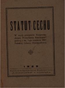 Statut Cechu Wolnego w Miłosławiu uchwalony zgodnie z postanowieniami Polskiej Ustawy Przemysłowej Rozp. Prezydenta Rzeczpospolitej z dnia 7-go czerwca 1927 r. na Walnem Zebraniu w dniu 9 maja 1928