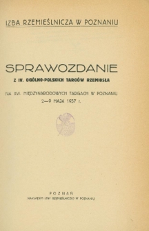 Sprawozdanie z IV. Ogólno-Polskich Targów Rzemiosła na XVI Międzynarodowych Targach w Poznaniu 2-9 maja 1937 r.
