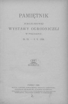 Pamiętnik jubileuszowej wystawy ogrodniczej w Poznaniu, 25.IX - 3.X.1926