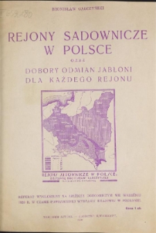 Rejony sadownicze w Polsce oraz dobory odmian jabłoni dla każdego rejonu : referat wygłoszony na Zjeździe Ogrodniczym we wrześniu 1929 r. w czasie Powszechnej Wystawy Krajowej w Poznaniu