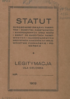 Statut Okręgowego Związku Emerytów i Emerytek Państwowych i Samorządowych oraz Wdów i Sierot po Emerytach Państwowych i Samorządowych Wszystkich Zawodów na Województwo Poznańskie i Pomorskie : legitymacja dla członka