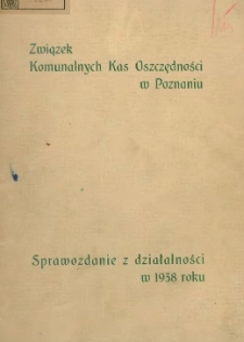 Sprawozdanie z działalności Związku Komunalnych Kas Oszczędności w Poznaniu w roku 1938