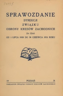 Sprawozdanie Dyrekcji Związku Obrony Kresów Zachodnich za czas od 1 lipca 1928 do 30 czerwca 1931 roku