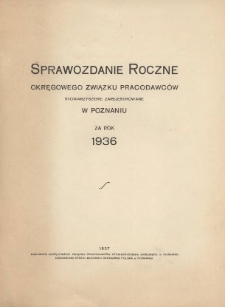 Sprawozdanie roczne Okręgowego Związku Pracodawców Stowarzyszenie Zarejestrowane w Poznaniu za rok 1936