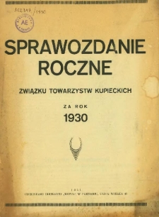 Sprawozdanie roczne Związku Towarzystw Kupieckich za rok 1930