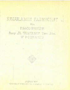 Regulamin fabryczny dla pracowników firmy "H. CEGIELSKI" Tow. Akc. w Poznaniu