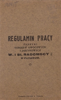 Regulamin pracy Fabryki Konserw Owocowych i Jarzynowych W. i St. Radomscy T.A. w Pleszewie