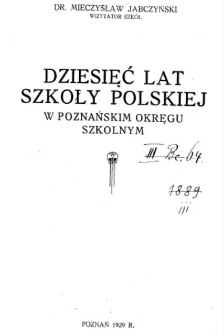 Dziesięć lat szkoły polskiej w poznańskim okręgu szkolnym
