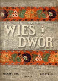 Wieś i Dwór : miesięcznik ilustrowany. 1915 R.4 z.3