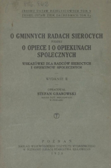 O gminnych radach sierocych tudzież o opiece i opiekunach społecznych : wskazówki dla radców sierocych i opiekunów społecznych