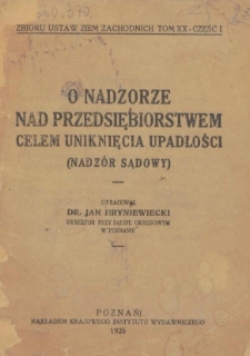 O nadzorze nad przedsiębiorstwem celem uniknięcia upadłości : (nadzór sądowy)
