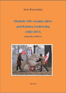 Obchody 150. rocznicy bitwy pod Kuźnicą Grabowską (1863-2013) : (materiały źródłowe)