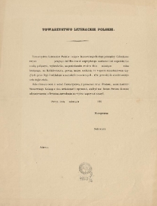 [Zawiadomienie Inc.:] "Towarzystwo Literackie Polskie liczące Szanownego Kolegę pomiędzy Członkami swymi ..."