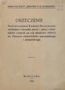 Orzeczenie Nadzwyczajnej Komisji Rozjemczej, ustalające warunki pracy i płacy robotników rolnych na rok służbowy 1932/33 na obszarze województw: poznańskiego i pomorskiego