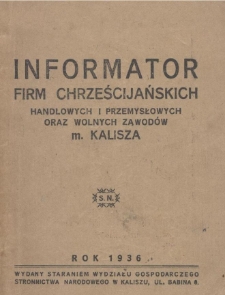 Informator firm chrześcijańskich handlowych i przemysłowych oraz wolnych zawodów m. Kalisza