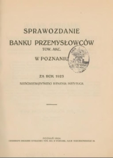 Sprawozdanie Banku Przemysłowców Tow.Akc. w Poznaniu za rok 1923 sześciesiąty trzeci istnienia instytucji. Rok. 63.