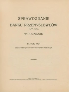 Sprawozdanie Banku Przemysłowców Tow.Akc. w Poznaniu za rok 1924 sześciesiątyczwarty istnienia instytucji. Rok. 64.