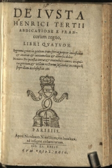 De Iusta Henrici Tertii Abdicatione E Francorum regno, Libri Quatuor.