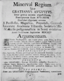 Minerval Regium. Sive Gratianus Augustus, inter gratas mentes augustissimus, praeceptorem suum Ausonium consulari dignitate ornans. A Perillustri, Magnifica, Praenobili, Generosa Iuventute Academiae Vilnensis, Societatis Iesu, Ludis postgymnasticis in Scena exhibitus. Anno Incarnatae Sapientiae MDCXCII