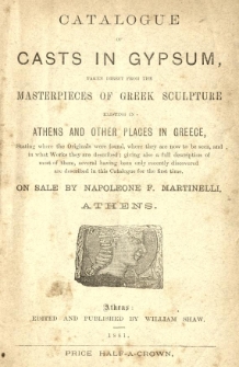 Catalogue of casts in gypsum taken direct from the masterpieces of Greek sculpture existing in Athens and others places in Greece [...] on sale by Napoleone F. Martinelli Athens
