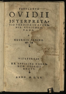 Fabularum Ovidii interpretatio tradita in Academia Regiomontana / a Georgio Sabino