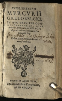 Supplementum Mercurii Gallobelgici, in quo breviter commemorantur ea, quae ab initio Anni praesentis M.D.XCVI. usque ad mensem Iunium tota Europa gesta sunt. / Eodem D. M. Iansonio Doccomensi authore
