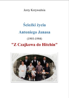 Ścieżki życia Antoniego Janasa (1903-1984). "Z Czajkowa do Hitchin"