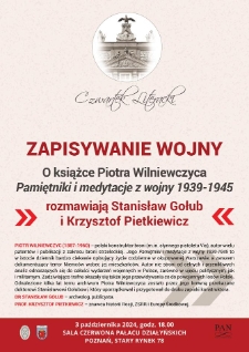 Zapisywanie wojny. O książce Piotra Wilniewczyca "Pamiętniki i medytacje z woijny 1939-1945" rozmawiają: Stanisław Gołub i Krzysztof Pietkiewicz