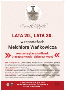 Lata 20., Lata 30. w reportażach Melchiora Wańkowicza, rozmawiają: Urszula Glensk, Grzegorz Nowak i Zbigniew Kopeć.