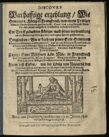 Discours Warhafftige erzehlung, Wie Henricus 3. König in Franckreich, von einem Prediger Münch, Jacob Clemens genant, zu S. Claud, den 1. tag Augusti Anno 89. mit einem vergifften Messerlein erstochen worden : Ein Brieff gedachtes Königs [...] mit eigner Handt geschrieben [...]. Item, des verstorbenen Königs Epitaphium [...]