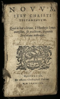 Novum Iesu Christi Testamentum : Quid in hac editione, à Theologis Lovaniensibus, sit praestitum, sequenti Praefatione indicatur