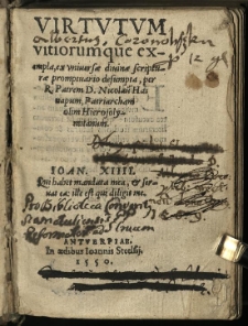 Virtutum vitiorumque exempla, ex universae divinae scripturae promptuario desumpta, / per R. Patrem D. Nicolau[m] Hanapum, Patriarcham olim Hierosolymitanum