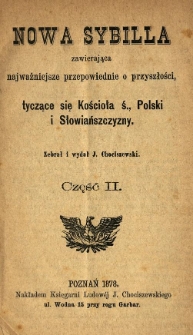 Nowa Sybilla, zawierająca najważniejsze przepowiednie o przyszłości, tyczące się Kościoła ś., Polski i Słowiańszczyzny. Cz. 2