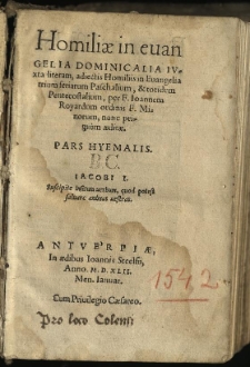 Homiliae in Evangelia Dominicalia Iuxta literam, adiectis Homiliis in Evangelia trium feriarum Paschalium, & totidem Pentecostalium, / Pars Hyemalis. per F. Ioannem Royardum ordinis F. Minorum, nunc primum aeditae